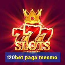 120bet paga mesmo